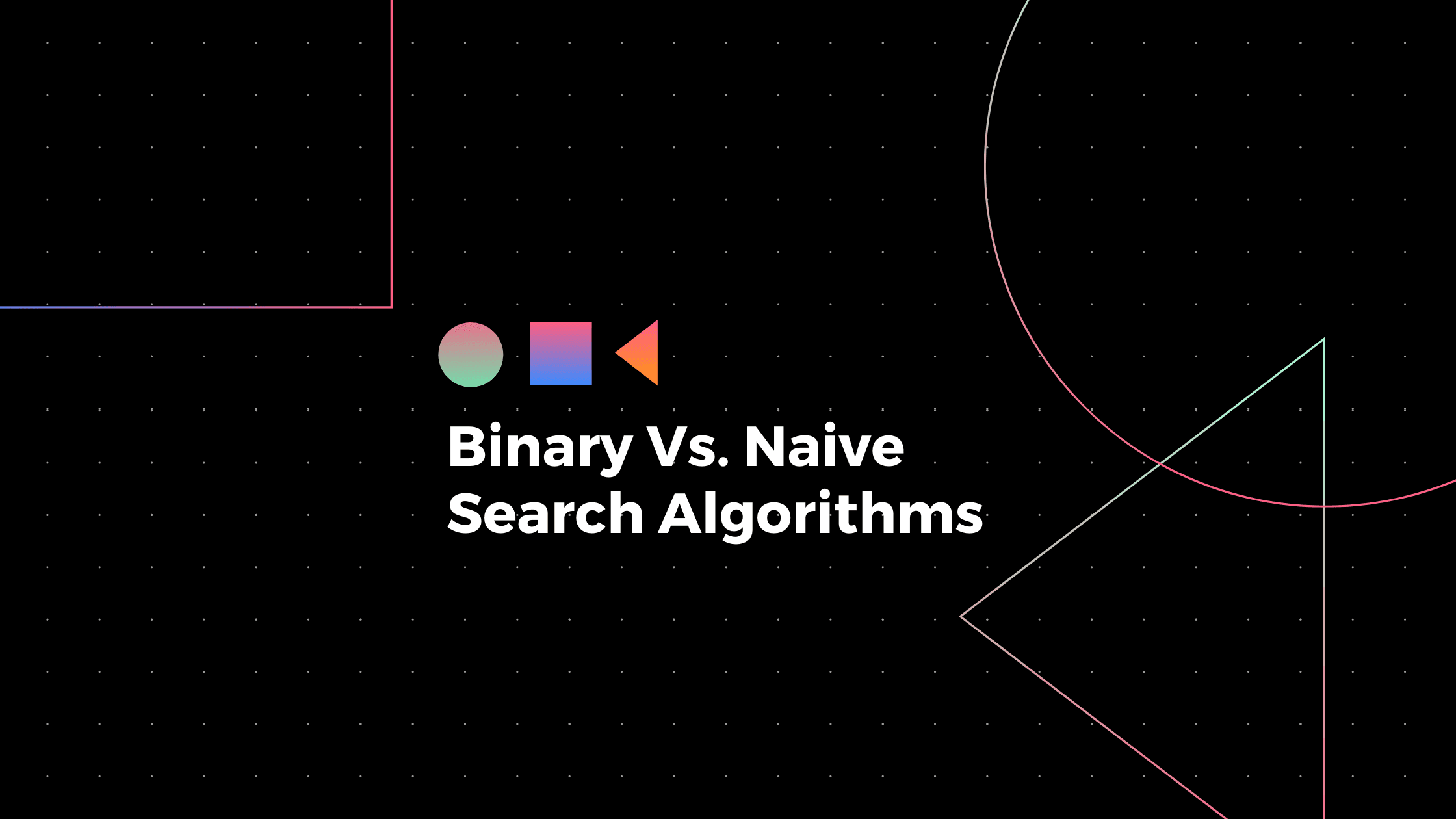 Pattern Searching: Naive vs. Binary.